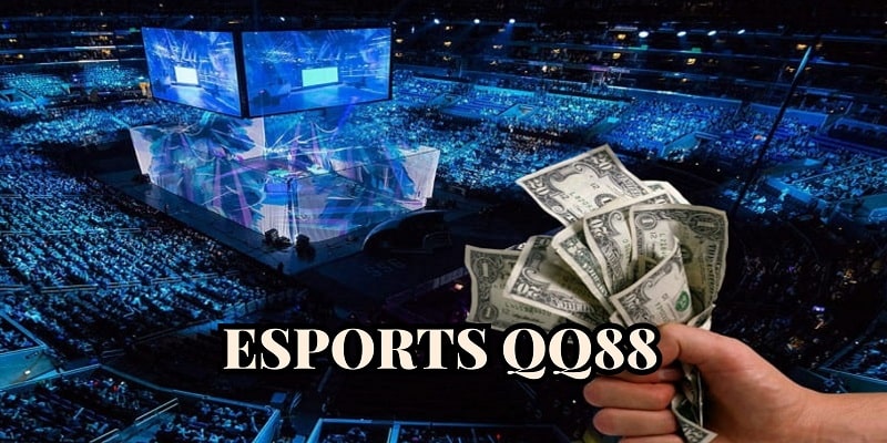 Esports QQ88 mang đến những cơ hội làm giàu tiềm năng