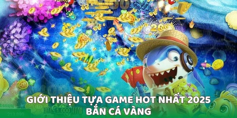 Giới thiệu về tựa game bắn cá vàng