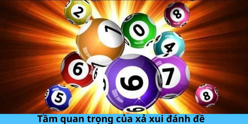 Tầm quan trọng của xả xui đánh đề